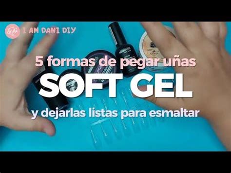 Maneras De Pegar U As Soft Gel Y Sellado De Cuticula Youtube En