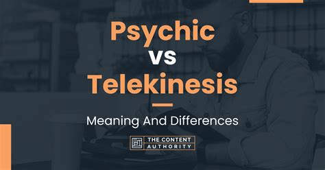 Psychic Vs Telekinesis Meaning And Differences