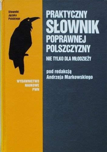 Praktyczny S Ownik Poprawnej Polszczyzny Nie Tylko Dla M Odzie Y Anna