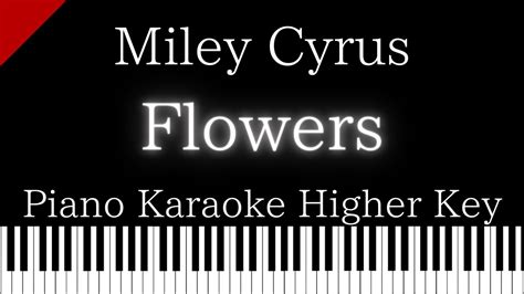 Piano Karaoke InstrumentalFlowers Miley CyrusHigher Key YouTube