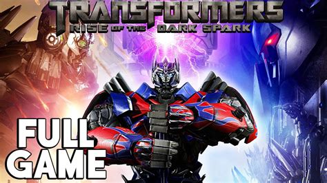 Transformers Rise Of The Dark Spark Full Game Walkthrough Longplay Youtube