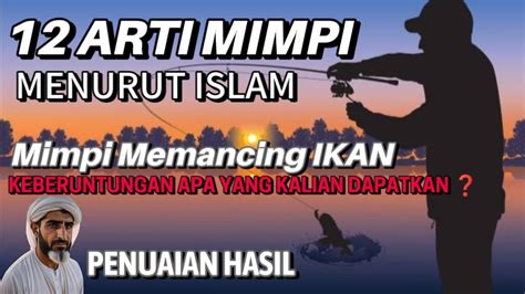 12 Arti Mimpi Memancing IKAN Arti Mimpi Memancing IKAN Menurut ISLAM