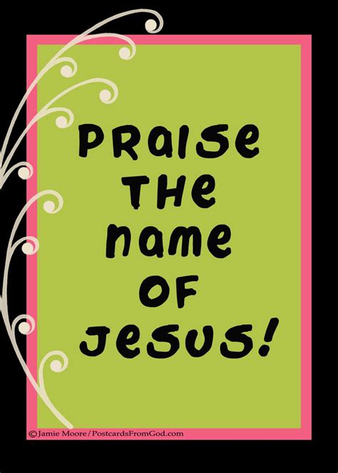 Praise the Name of Jesus! Praise the Name of Jesus! He's my rock, He's my fortress! He's my ...