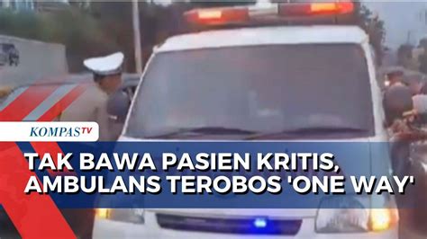 Tak Bawa Pasien Kritis Ambulans Nekat Terobos One Way Di Jalur