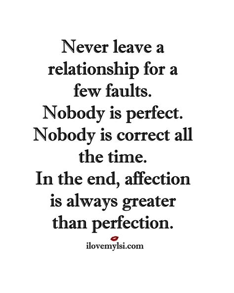 Never Leave A Relationship For A Few Faults Nobody Is Perfect Nobody