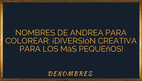 Nombres De Andrea Para Colorear Diversi N Creativa Para Los M S