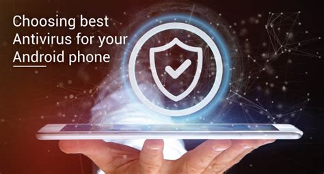 Which Antivirus To Choose For Protecting My Android Phone