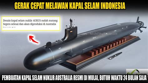 Kapal Selam Nuklir Australia Dimulai Waktu 24 Bln Saja Milik Indonesia