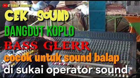 Cek Sound Dangdut Koplo Glerr Cocok Untuk Balap Midle Di Jamin Super