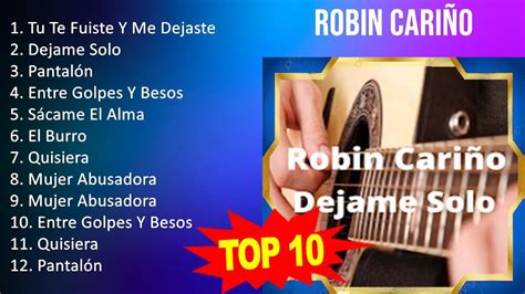 R O B I N C A R I ñ O Mix 10 Maiores Sucessos Grandes Exitos Youtube