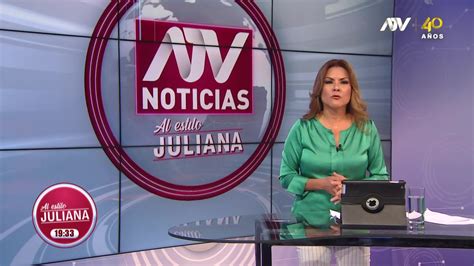 Atv Noticias Al Estilo Juliana Programa Del 17 De Abril De 2023 Atv