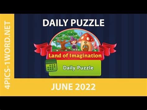 Pics Word Daily Puzzle June Land Of Imagination Daily