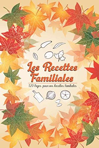 Buy Les Recettes Familiales Mon Cahier De Recettes Remplir