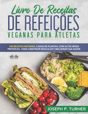 Livro De Receitas De Refei Es Veganas Para Atletas Receitas