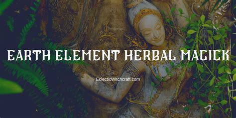 Herbs And Plants For Witchcraft Earth Element Herbs Eclectic