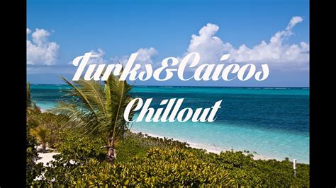 Beautiful TURKS CAICOS Chillout And Lounge Mix Del Mar YouTube