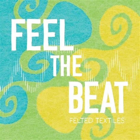 Feel The Beat Felted Textiles Center For Design And Material Culture