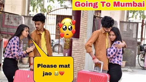 Going To Mumbai Prank On Girlfriends सब कछ छड क कय ज रह ह