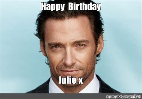 Meme: "Happy Birthday Julie x" - All Templates - Meme-arsenal.com