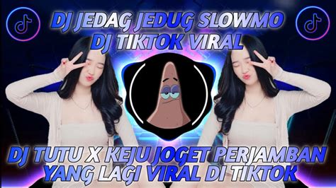 DJ TUTU X KEJU JOGET PERJAMBAN JEDAG JEDUG SLOWMO FULLBASS TIKTOK