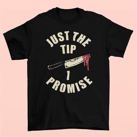 Just The Tip T Shirt Murder Apparel