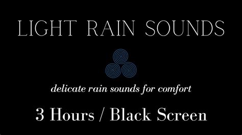 Delicate Rain Sounds For Comfort Calming Light Rain Sounds Relaxing