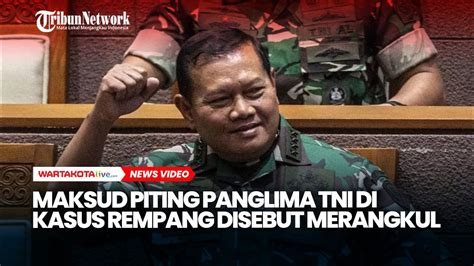 Maksud Piting Panglima Tni Di Kasus Rempang Disebut Merangkul Youtube