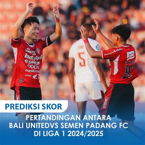 Prediksi Skor Bali United Vs Semen Padang Fc Di Liga Asa