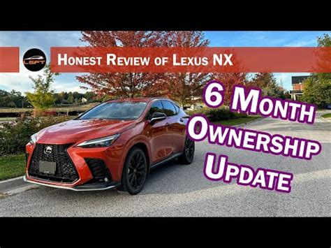 6 Month Ownership Update Honest Detailed Review Of 2nd Gen Lexus NX