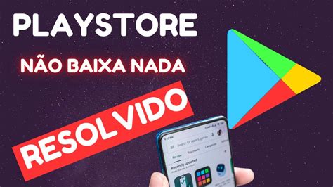 Como resolver o problema da PLAY STORE que não baixa nada Dicas