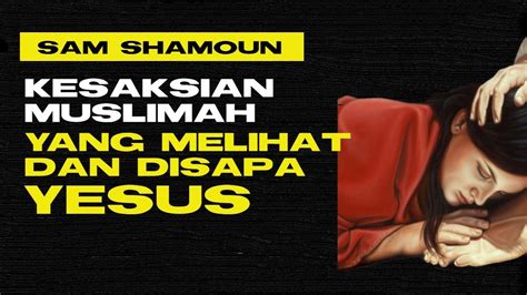 A Muslima Saw And Greeted Jesus A Wonderful Testimony Sam Shamoun