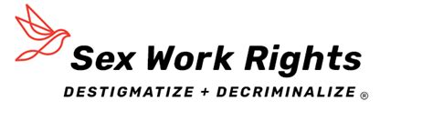 Sex Work Rights Destigmatize Decriminalize