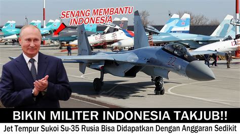 Militer Indonesia Takjub Jet Tempur Sukoi Su 35 Rusia Bisa Dibeli