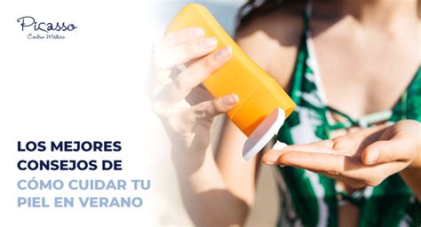 Los Mejores Consejos De Cómo Cuidar Tu Piel En Verano