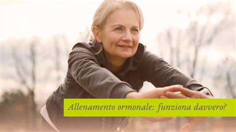 Allenamento Ormonale Funziona Davvero Cosmetici Naturali Bsoul