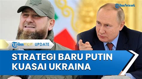 Pemimpin Chechnya Bocorkan Putin Punya Stategi Baru Ubah Taktik Agar