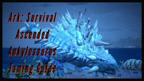 Ark Survival Ascended Ankylosaurus Taming Guide | Hot Sex Picture