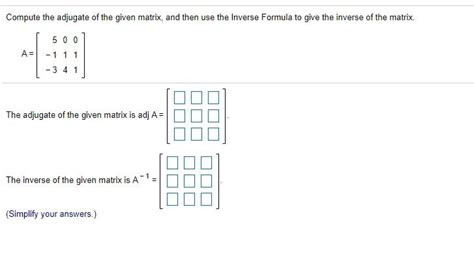 Solved Compute The Adjugate Of The Given Matrix And Then