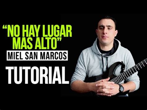 No Hay Lugar Mas Alto Miel San Marcos Tutorial Youtube