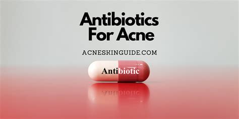 Antibiotics For Acne Benefits And Side Effects Acneskinguide