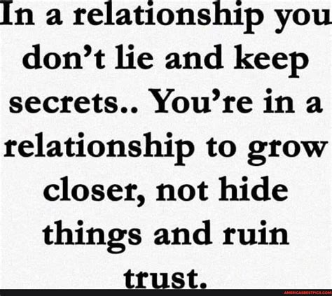 In A Relationship You Dont Lie And Keep Secrets Youre Ina