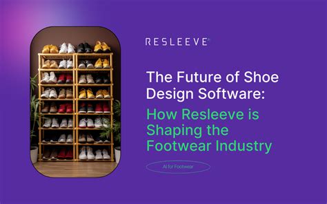 Shoe Design Software Shaping The Footwear Industry With Resleeve