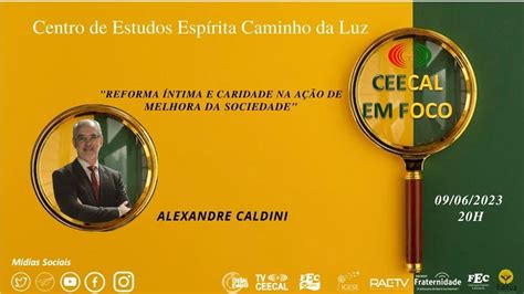 CEECAL EM FOCO Alexandre Caldini Reforma Íntima e a Caridade na