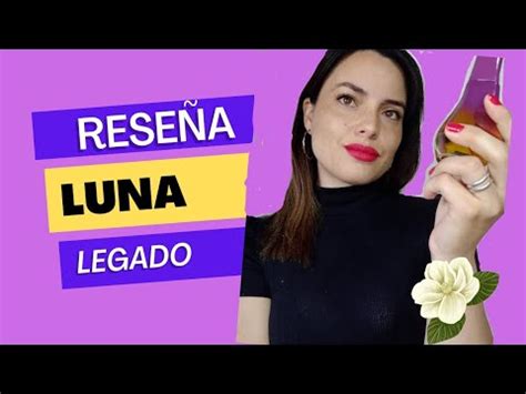 RESEÑA LUNA LEGADO LANZAMIENTO NATURA YouTube