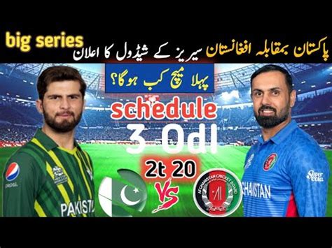 Pakistan Vs Afghanistan New Series Schedule L Pak Vs Afg St Match