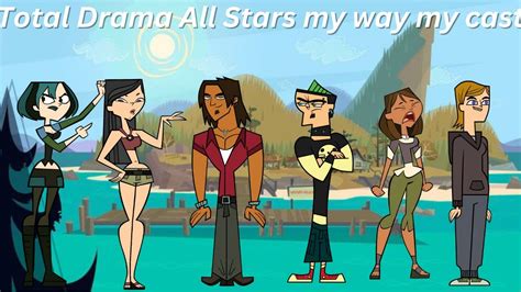 Total Drama All Stars My Way Youtube