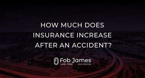 How Much Does Insurance Increase After An Accident Fob James Law Firm