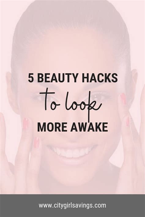 5 Beauty Hacks To Look More Awake City Girl Savings