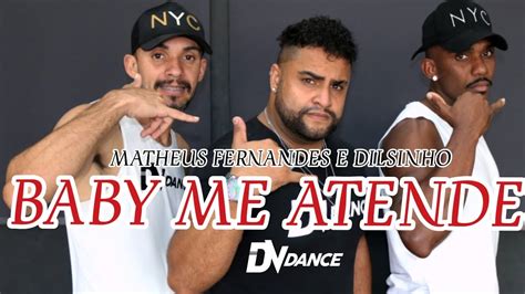 Baby Me Atende Matheus Fernandes E Dilsinho Coreografia Oficial DV