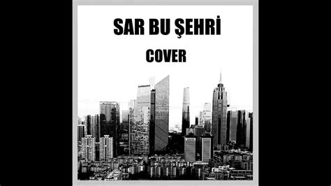 CAN OZAN SAR BU ŞEHRİ COVER DURGUN YouTube